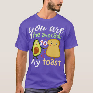 Du bist der Avocado zu meinem Toast T-Shirt