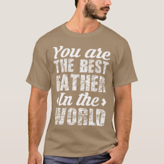 Du bist der beste Vater in der Welt für Vater Dadd T-Shirt