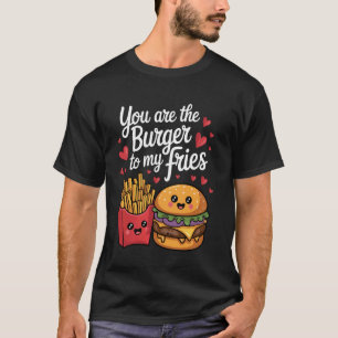 Du bist der Burger zu meinen Pommes - Lustiges Ess T-Shirt