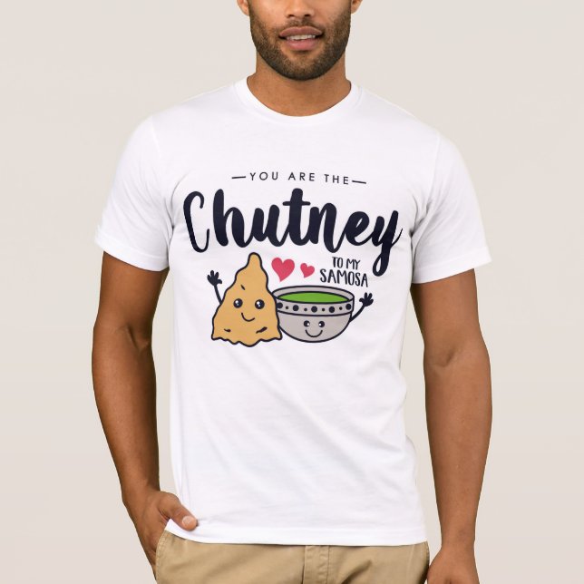 Du bist der Chutney zu meinem Samosa-T - Shirt (Vorderseite)