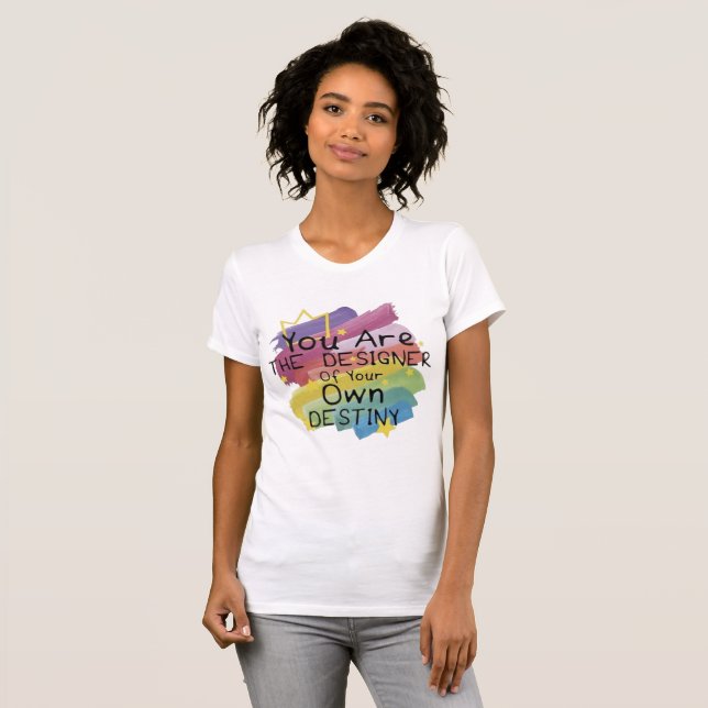 Du bist der Designer deines eigenen Schicksals T-Shirt (Vorne ganz)