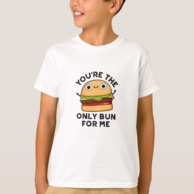 Du bist der einzige Bun für mich lustige Burger Pu T-Shirt (Vorderseite)