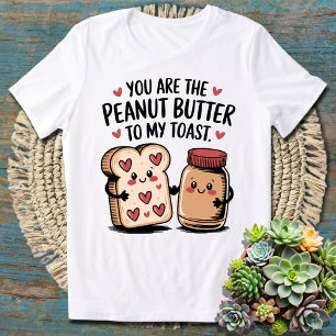 Du bist der Erdnussbutter für meine Toast-Paare T-Shirt