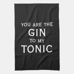 Du bist der Gin zu meinem eleganten Tonic Schwarz- Geschirrtuch