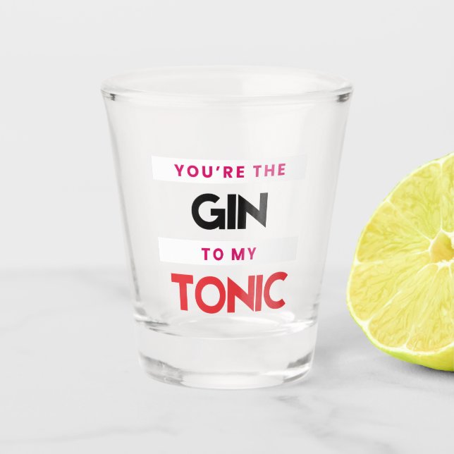 Du bist der Gin zu meinem Tonic Shot Glas (Vorderseite)