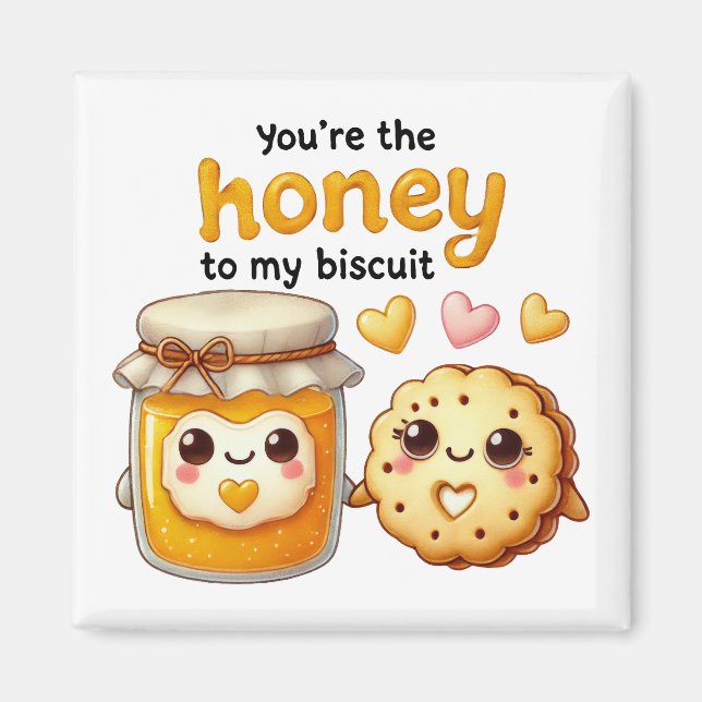 Du bist der Honig für meinen Biscuit - Magnet (Vorne)