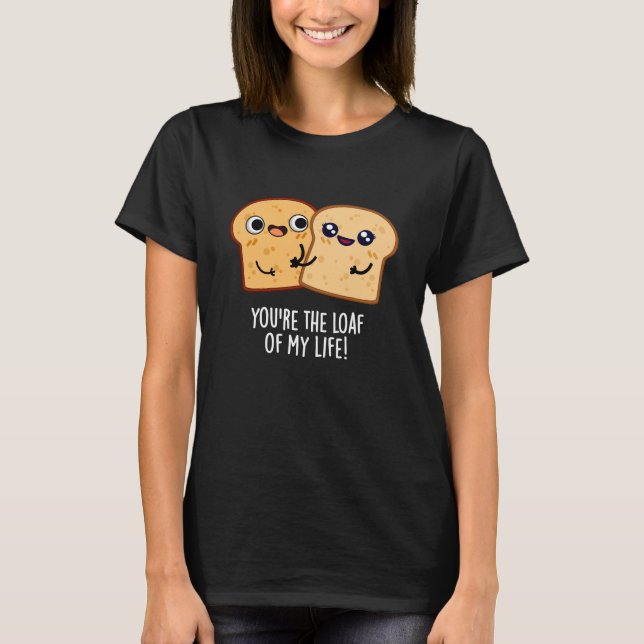 Du bist der Lof meines Lebens Funny Brot Pun Dark  T-Shirt (Vorderseite)