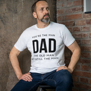 Du bist der Mann, Papa, der alte Mann, aber immer  T-Shirt