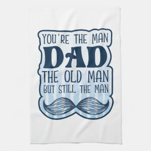 Du bist der Mann Vater der alte Mann, aber immer n Geschirrtuch