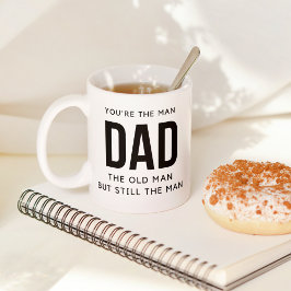 Du bist der Mann Vater der alte Mann, aber immer n Kaffeetasse