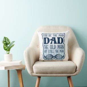 Du bist der Mann Vater der alte Mann, aber immer n Kissen
