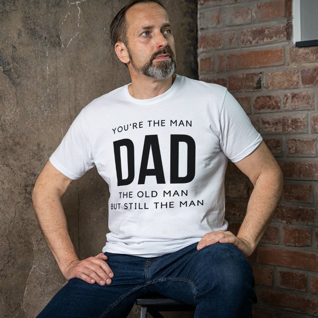 Du bist der Mann Vater der alte Mann, aber immer n T-Shirt (Von Creator hochgeladen)