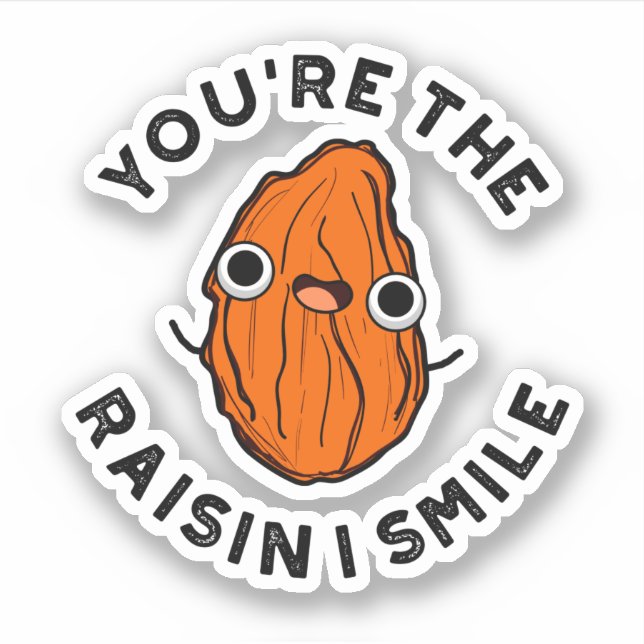 Du bist der Raisin I Smile Funny Food Pun Aufkleber (Vorderseite)
