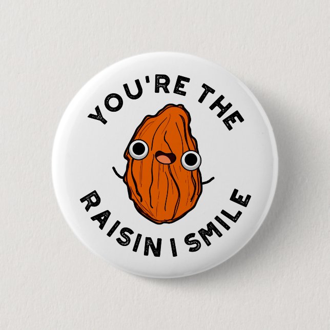 Du bist der Raisin I Smile Funny Food Pun Button (Vorderseite)