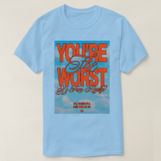 Du bist der Schlimmste T-Shirt