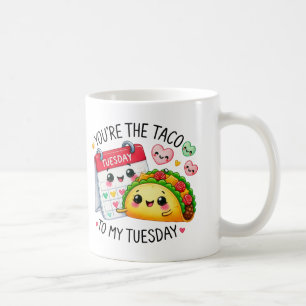 Du bist der Taco zu meinem Dienstag - Kaffeetasse