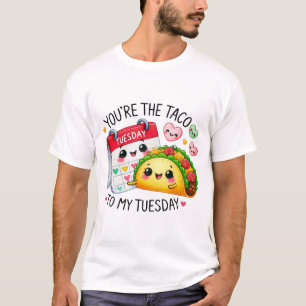 Du bist der Taco zu meinem Dienstag - T-Shirt