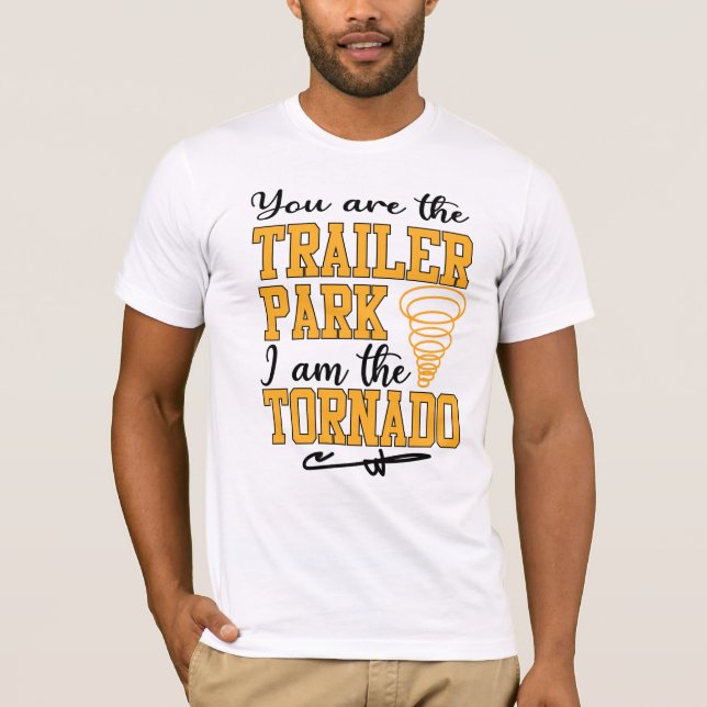 Du bist der Trailer Park I bin das Tornado Shirt (Vorderseite)