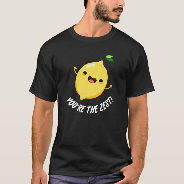 Du bist der Zest Funny Lemon Pun Dark BG T-Shirt (Vorderseite)