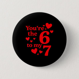 Du bist die 6 zu meinem 7 lustige Valentinstag-Paa Button
