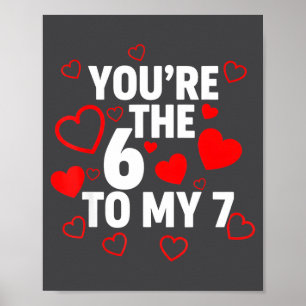 Du bist die 6 zu meinem 7 lustigen Valentinstag 67 Poster