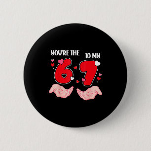 Du bist die 6 zu meinem 7 Valentinstag 67 Meme 6 7 Button