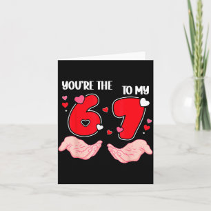 Du bist die 6 zu meinem 7 Valentinstag 67 Meme 6 7 Karte
