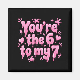 Du bist die 6 zu meiner 7 lustige Valentinstag 67 Magnet