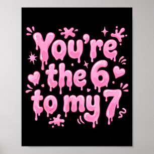 Du bist die 6 zu meiner 7 lustige Valentinstag 67  Poster