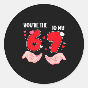Du bist die 6 zu meiner 7 Valentinstag 67 Meme 6 7 Runder Aufkleber