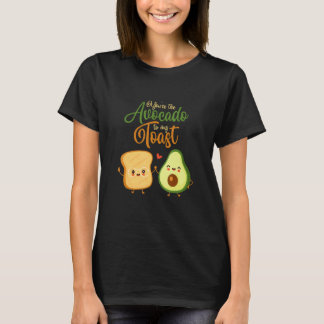 Du bist die Avocado zu meinem Toast Essen Toast Br T-Shirt