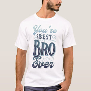 Du bist die beste Bro aller Zeiten T-Shirt