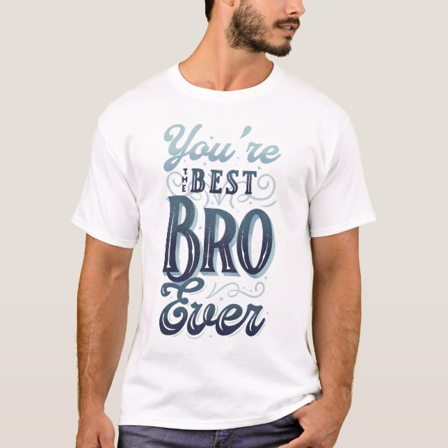 Du bist die beste Bro aller Zeiten T-Shirt (Vorderseite)