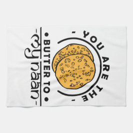 Du bist die Butter für mein Naan Küchentuch