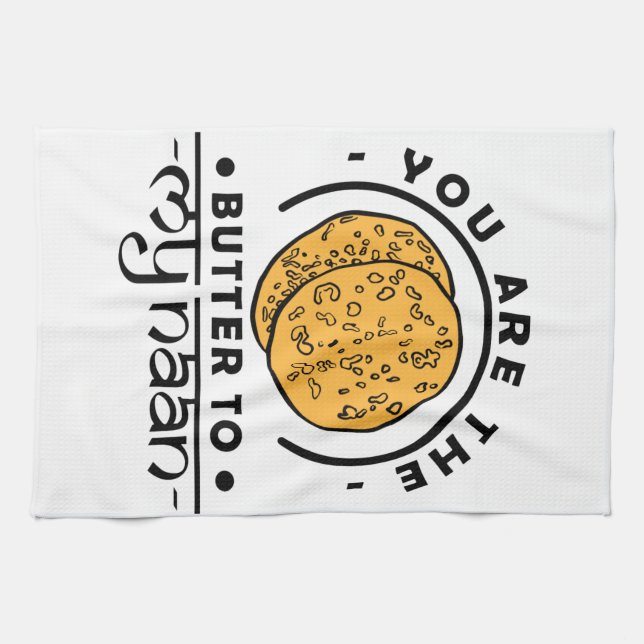 Du bist die Butter für mein Naan Küchentuch (Horizontal)