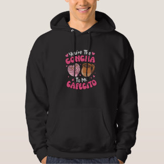 Du bist die Concha zu meinem Cafecito Concha Lover Hoodie