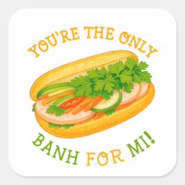Du bist die einzige Banh für Mi! Quadratischer Aufkleber