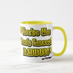 Du bist die Knie der Biene! Daddio! -Tasse Tasse