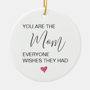 Du bist die Mutter, die sich jeder wünscht Keramik Ornament