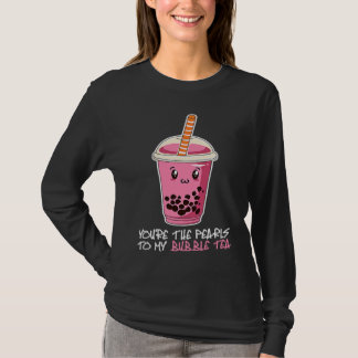 Du bist die Perlen in meinem Bubble-Tea-Getränk Bo T-Shirt