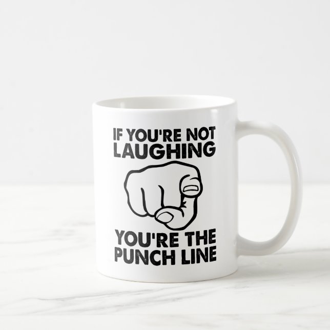 Du bist die Punchline Funny Mug Kaffeetasse (Rechts)