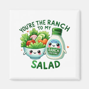 Du bist die Ranch zu meinem Salat - Magnet