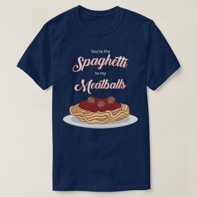 Du bist die Spaghetti zu meinen Meatballs Funny It T-Shirt (Design vorne)