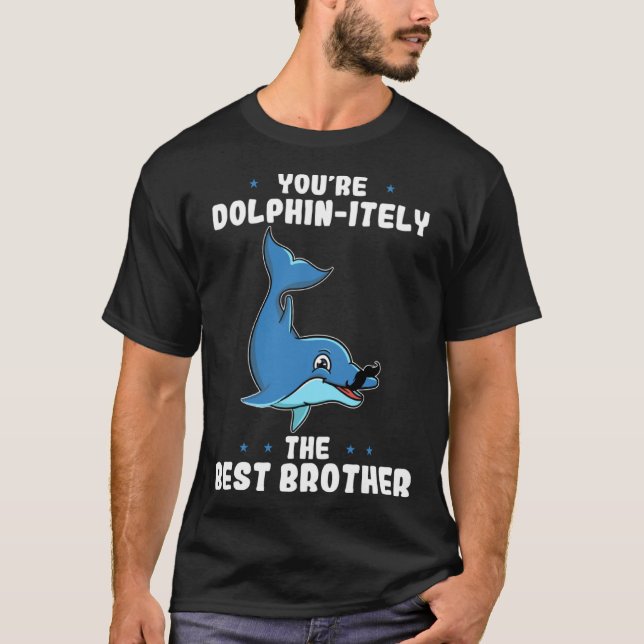 Du bist Dolphin auf jeden Fall der beste Bruder Do T-Shirt (Vorderseite)
