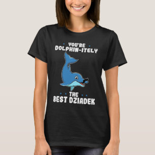 Du bist Dolphin zweifellos der beste Dziadek Dolph T-Shirt