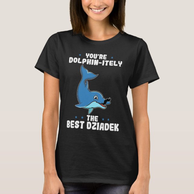 Du bist Dolphin zweifellos der beste Dziadek Dolph T-Shirt (Vorderseite)