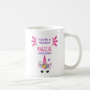 Du bist ein Freakin' Magical Unicorn Funny Kaffeetasse