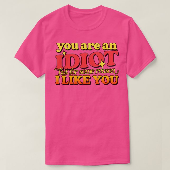 Du bist ein Idiot T-Shirt (Design vorne)