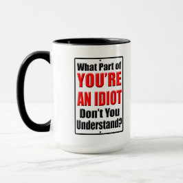Du bist ein Idiot Tasse