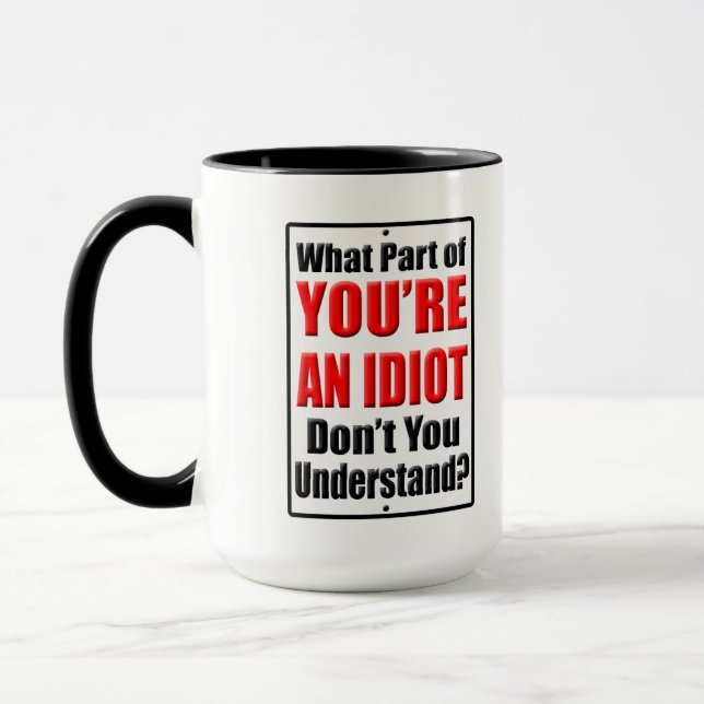 Du bist ein Idiot Tasse (Links)